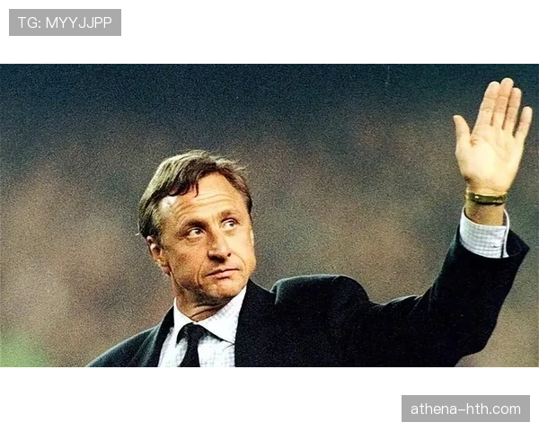 克鲁伊夫以卓越领导力引领足球革命,战术创新与团队精神推动球队稳步提升 克鲁伊夫以卓越领导力引领足球革命,战术创新与团队精神推动球队稳步提升